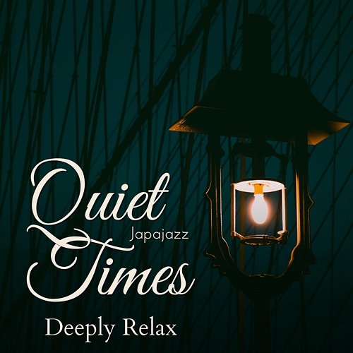 Quiet Times - Deeply Relax Japajazz