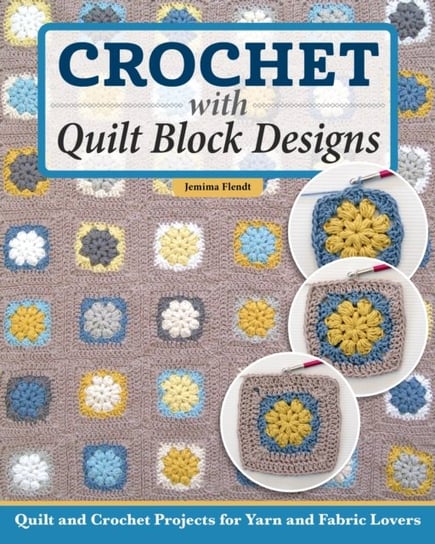 Quilt It, Crochet It!: Sew and Stitch 14 Colorful Designs Fox Chapel Publishing