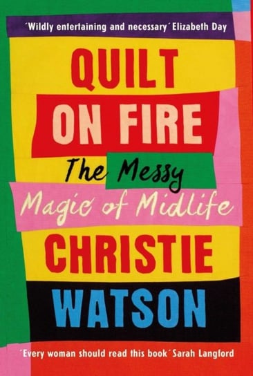 Quilt on Fire: The Messy Magic of Midlife Watson Christie