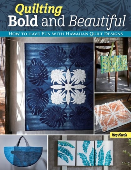 Quilting Bold and Beautiful: Hawaiian-Style Quilt Designs Landauer Publishing