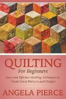 Quilting For Beginners Pierce Angela