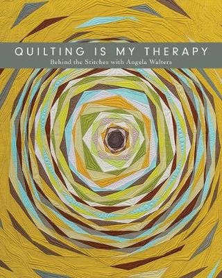 Quilting is My Therapy Walters Angela