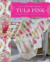 Quilts From The House of Tula Pink Pink Tula