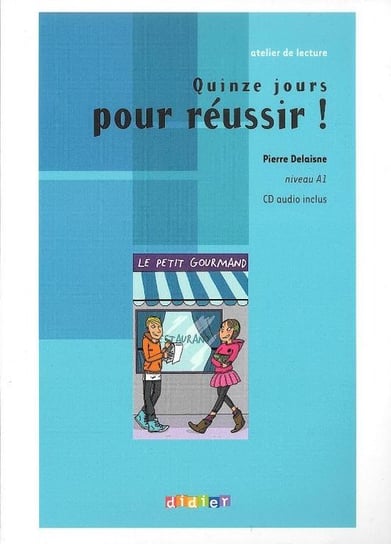Quinze jours pour reussir! Język francuski. A1 + CD Delaisne Pierre
