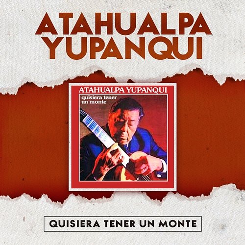 Quisiera Tener un Monte Atahualpa Yupanqui