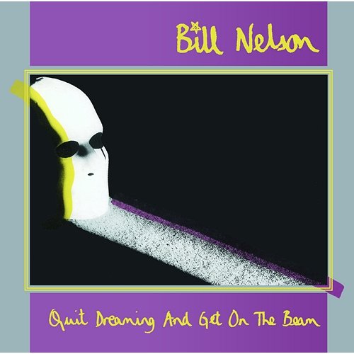 Quit Dreaming Bill Nelson