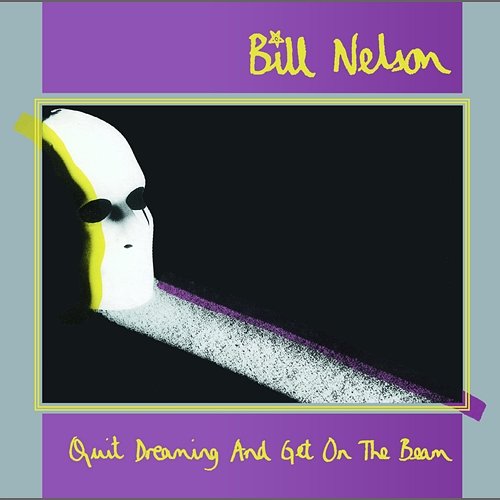 Quit Dreaming Bill Nelson