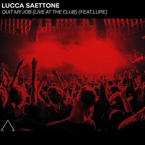 Quit My Job ( at the Club) Lucca Saettone feat. Lupe