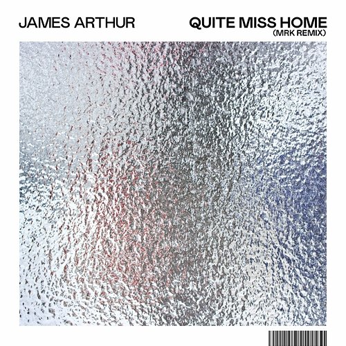 Quite Miss Home James Arthur