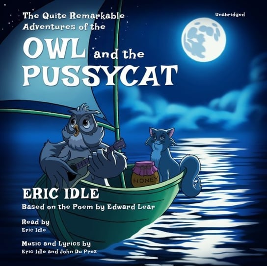 Quite Remarkable Adventures of the Owl and the Pussycat Idle Eric, Edward Lear