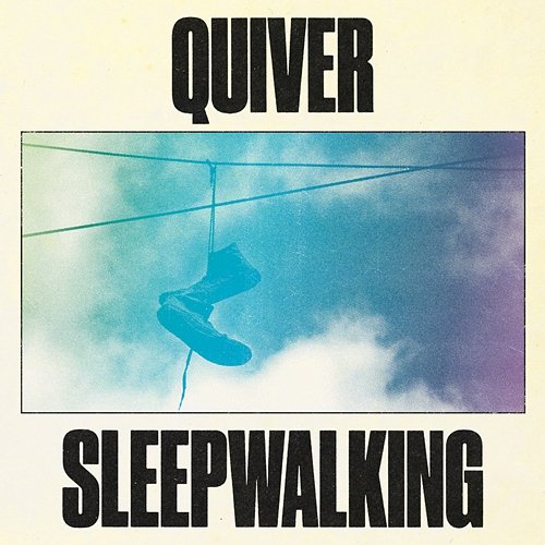 Quiver / Sleepwalking Super Duper