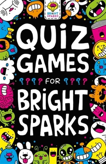 Quiz Games for Bright Sparks. Ages 7 to 9 Gareth Moore