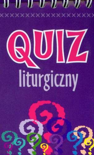 Quiz liturgiczny Opracowanie zbiorowe