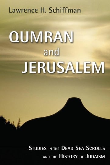 Qumran and Jerusalem Schiffman Lawrence H