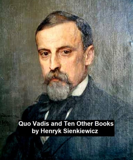 Quo Vadis and Ten Other Books Sienkiewicz Henryk