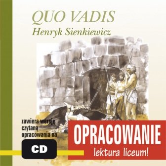 Quo vadis. Opracowanie Sienkiewicz Henryk