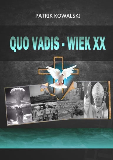 Quo vadis — wiek XX Kowalski Patrik