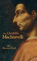 Quotable Machiavelli Viroli Niccolo