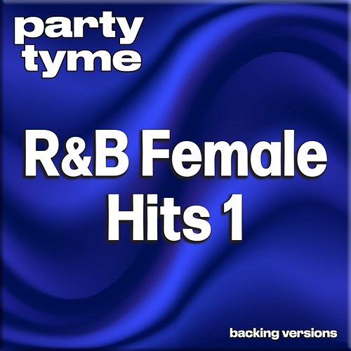 R&B Female Hits 1 - Party Tyme Party Tyme