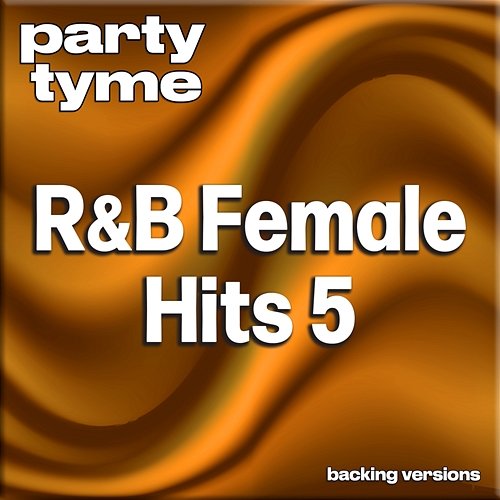 R&B Female Hits 5 - Party Tyme Party Tyme