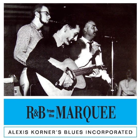 R&B From The Marquee Korner Alexis Blues Incorporated