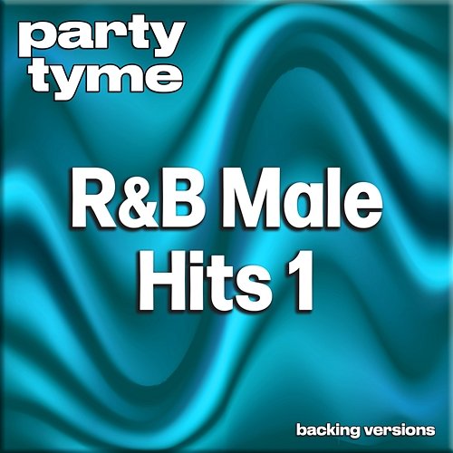 R&B Male Hits 1 - Party Tyme Party Tyme