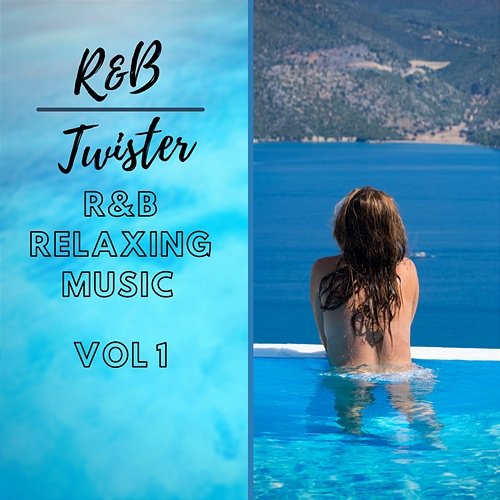 R&B Relaxing Music Vol 1 R&B Twister