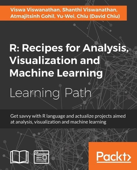 R Recipes for Analysis, Visualization and Machine Learning Viswa Viswanathan
