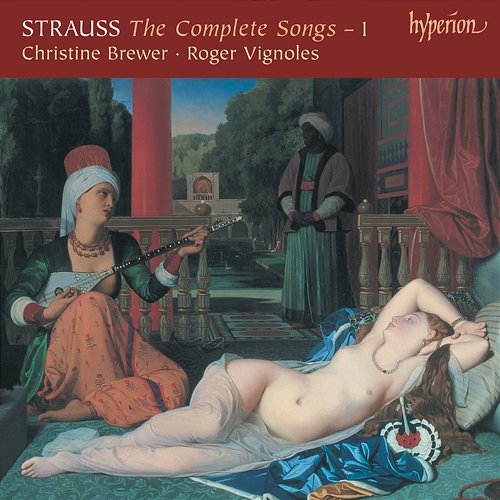 R. Strauss: Complete Songs, Vol. 1 Christine Brewer, Roger Vignoles
