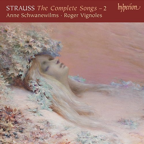 R. Strauss: Complete Songs, Vol. 2 Anne Schwanewilms, Roger Vignoles