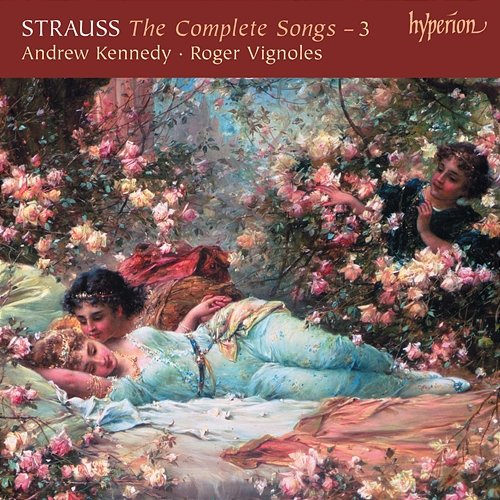 R. Strauss: Complete Songs, Vol. 3 Andrew Kennedy, Roger Vignoles
