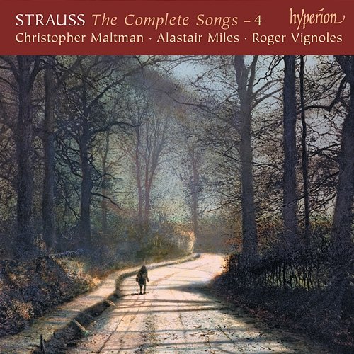 R. Strauss: Complete Songs, Vol. 4 Christopher Maltman, Alastair Miles, Roger Vignoles