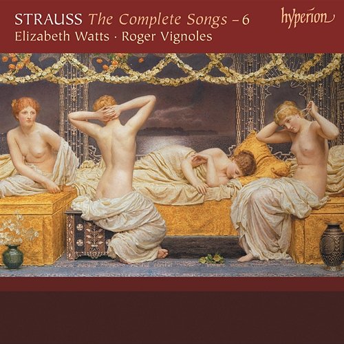 R. Strauss: Complete Songs, Vol. 6 Elizabeth Watts, Roger Vignoles
