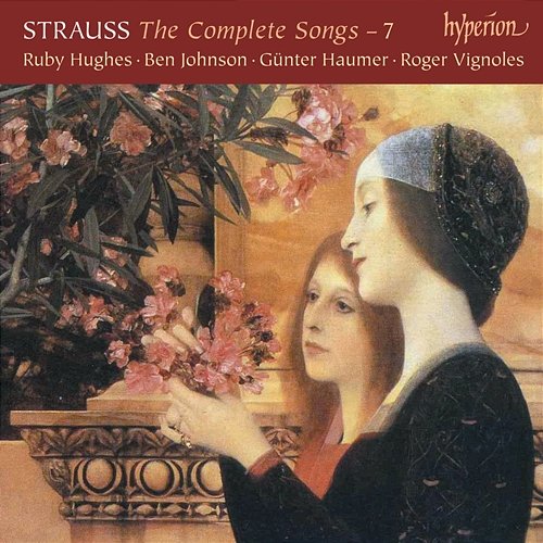 R. Strauss: Complete Songs, Vol. 7 Günter Haumer, Ruby Hughes, Roger Vignoles