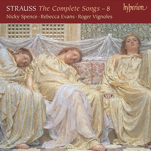 R. Strauss: Complete Songs, Vol. 8 Nicky Spence, Rebecca Evans, Roger Vignoles