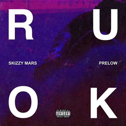 R U OK? Skizzy Mars & Prelow