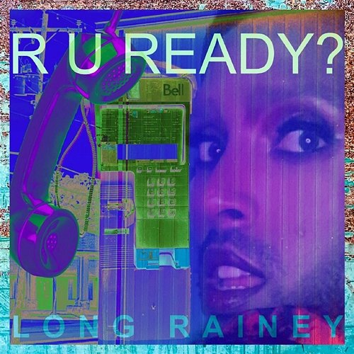 R U Ready? Long Rainey