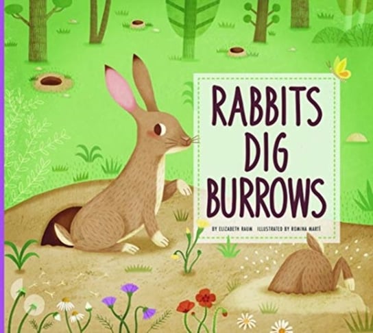 Rabbits Dig Burrows: Animal Builders Elizabeth Raum