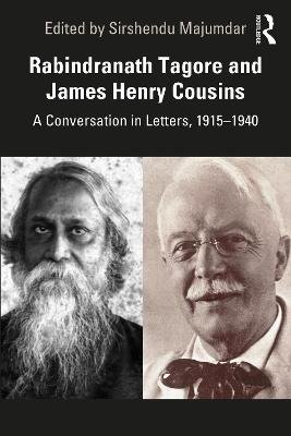 Rabindranath Tagore and James Henry Cousins: A Conversation in Letters, 1915-1940 Opracowanie zbiorowe