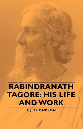 Rabindranath Tagore Thompson E. J.