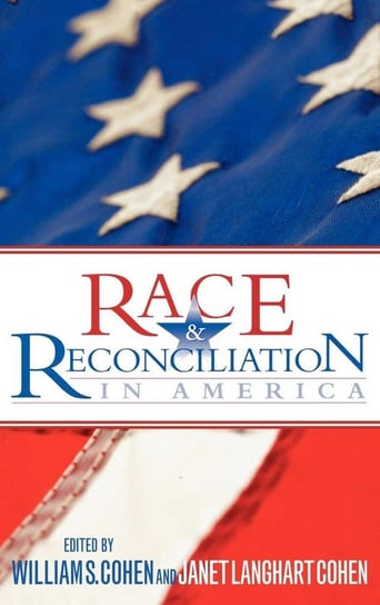 Race and Reconciliation in America Cohen William S.