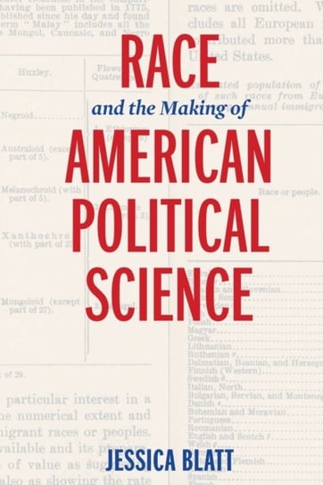 Race and the Making of American Political Science Jessica Blatt