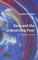 Race and the Undeserving Poor Shilliam Robbie