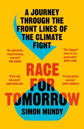 Race for Tomorrow: A Journey Through the Front Lines of the Climate Fight Mundy Simon