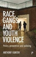 Race, gangs and youth violence Gunter Anthony
