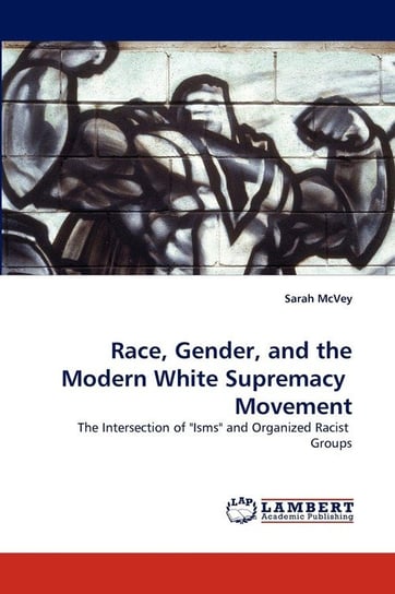 Race, Gender, and the Modern White Supremacy  Movement Mcvey Sarah