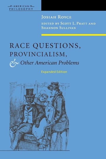 Race Questions, Provincialism, and Other American Problems Royce Josiah