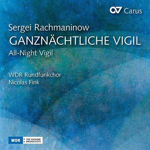 Rachmaninoff: All-Night Vigil, Op. 37 WDR Rundfunkchor, Nicolas Fink