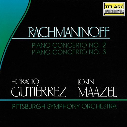 Rachmaninoff: Piano Concertos Nos. 2 & 3 Lorin Maazel, Pittsburgh Symphony Orchestra, Horacio Gutierrez