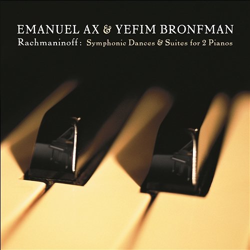 Rachmaninoff: Symphonic Dances & Suites for 2 Pianos Emanuel Ax, Yefim Bronfman